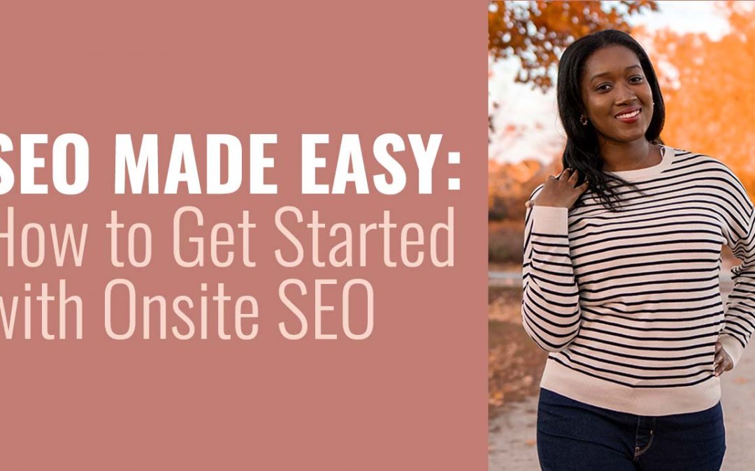 SEO Made Easy: How to Get Started with Onsite SEO
